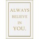 Always Believe in You