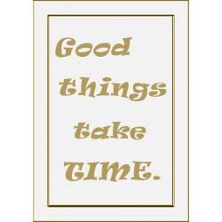 Good Things take Time